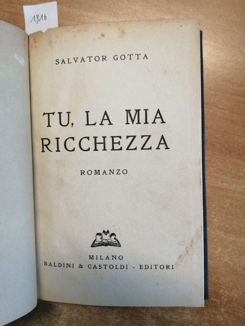 SALVATOR GOTTA - TU, LA MIA RICCHEZZA - BALDINI & CASTOLDI - 1942 ROMANZO