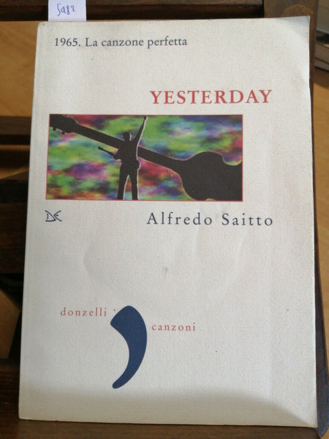 YESTERDAY 1965. LA CANZONE PERFETTA 2008 ALFREDO SAITTO - DONZELLI (5482