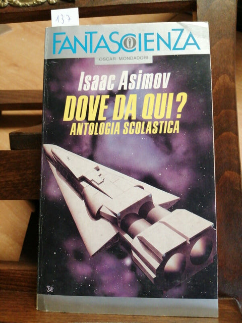 ISAAC ASIMOV - DOVE DA QUI? ANTOLOGIA SCOLASTICA 1992 OSCAR MONDADORI (137