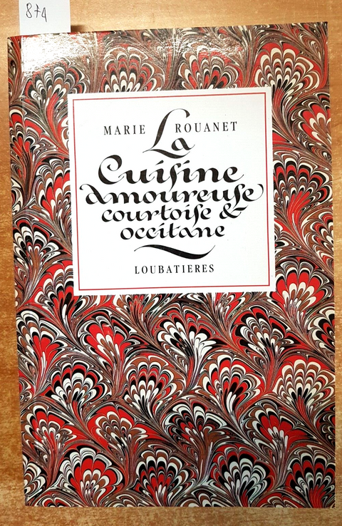 LA CUISINE AMOUREUSE COURTOISE ET OCCITANE - Marie Rouanet 1990 Loubatieres