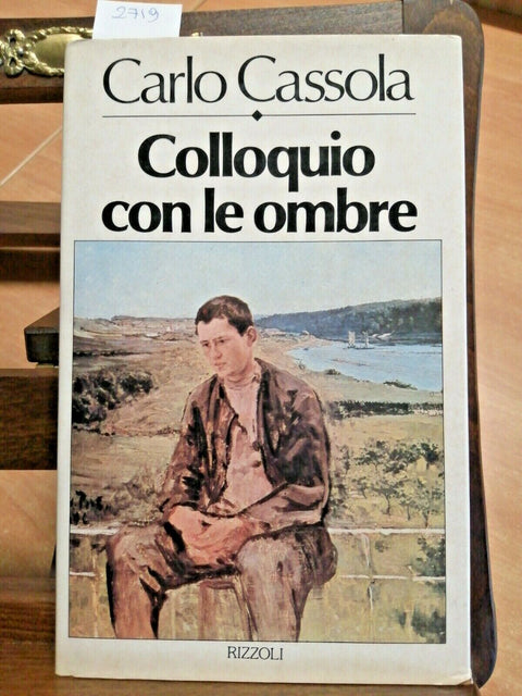 CARLO CASSOLA - COLLOQUIO CON LE OMBRE - 1ED. - RIZZOLI - 1982 RILEGATO (2