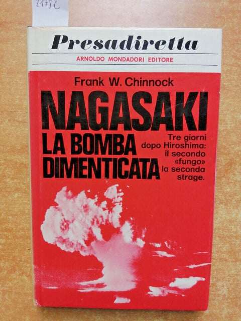 NAGASAKI LA BOMBA DIMENTICATA - Frank Chinnock 1970 MONDADORI 1ED.atomica(