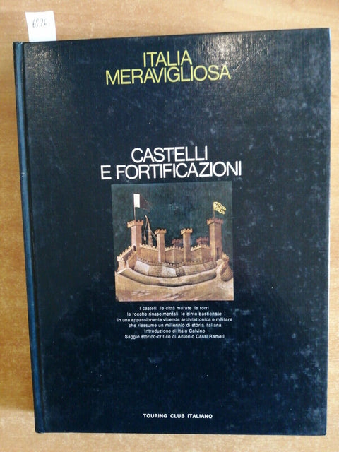 ITALIA MERAVIGLIOSA - CASTELLI E FORTIFICAZIONI 1974 Touring Club Italiano