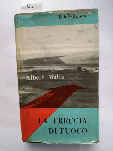 Albert Maltz LA FRECCIA DI FUOCO Edizioni di Cultura Sociale 1955 Riuniti (