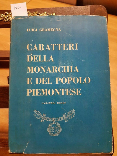 LUIGI GRAMEGNA - CARATTERI DELLA MONARCHIA E DEL POPOLO PIEMONTESE (3410