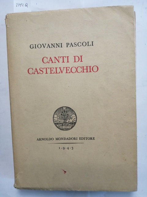 GIOVANNI PASCOLI - Canti di Castelvecchio - Mondadori - 1943 - (2792q)