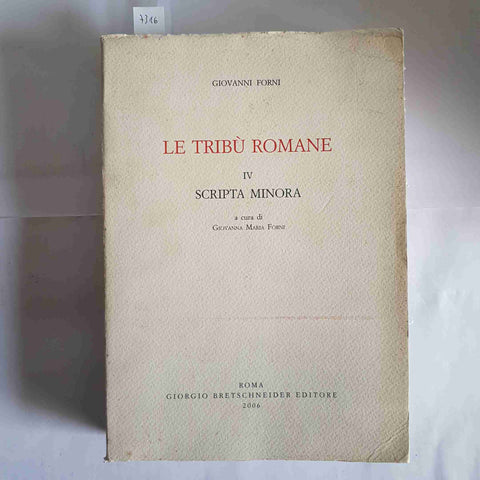 Giovanni Forni LE TRIBU' ROMANE IV - Scripta Minora - 2006 Bretschneider