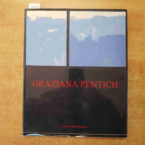 GRAZIANA PENTICH opere 1947-1979 LUIGI LAMBERTINI 1999 Edizioni Bora CATALOGO