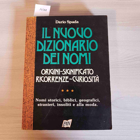 IL NUOVO DIZIONARIO DEI NOMI - DARIO SPADA - PAN - 1992 ONOMASTICA