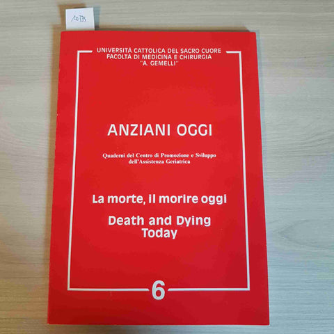 ANZIANI OGGI - LA MORTE, IL MORIRE OGGI 6 UNIVERSITA' CATTOLICA 1992 geriatria