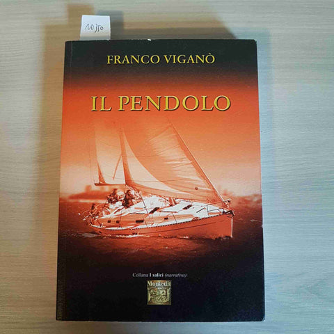 IL PENDOLO - FRANCO VIGANO' 1°edizione MONTEDIT - 2010