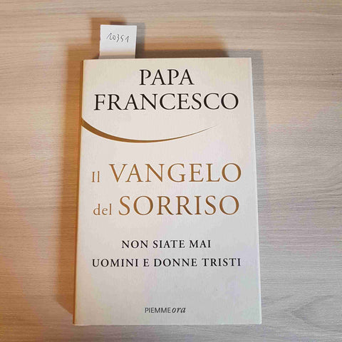 IL VANGELO DEL SORRISO - PAPA FRANCESCO - PIEMME - 2015