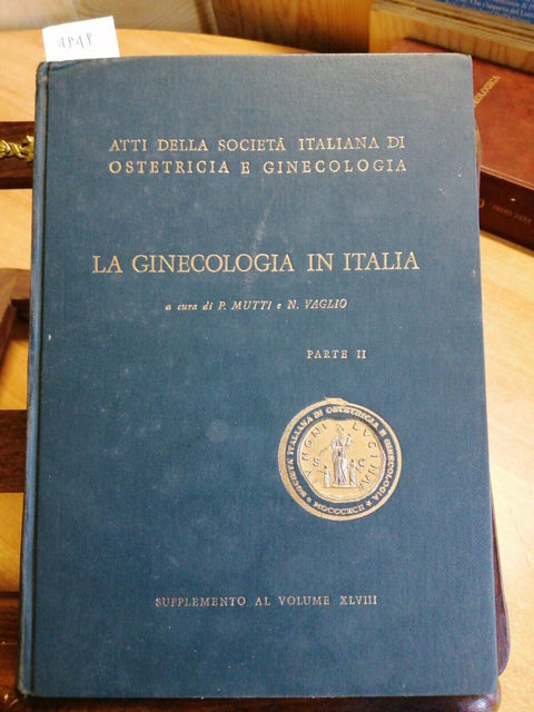 LA GINECOLOGIA IN ITALIA PARTE II - MUTTI VAGLIO 1963 ATTI - OSTETRICIA (49