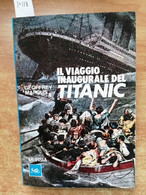 IL VIAGGIO INAUGURALE DEL TITANIC tragedia transatlantico - MARCUS - MURSIA3759D