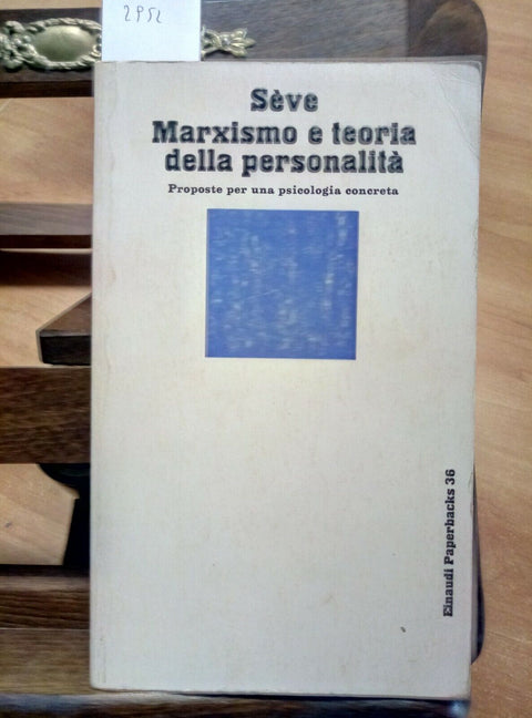 MARXISMO E TEORIA DELLA PERSONALITA' - LUCIEN SEVE - 1977 - EINAUDI - (295