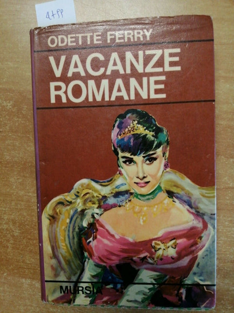 VACANZE ROMANE - ODETTE FERRY - MURSIA - 1967 - COLLANA LE ORE - (4799