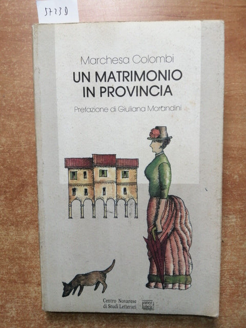 MARCHESA COLOMBI Un Matrimonio In Provincia 1993 Interlinea NOVARA TORELLI(