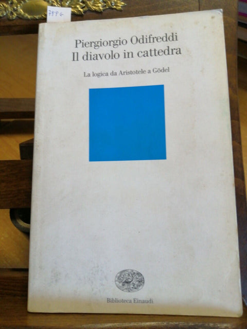 ODIFREDDI Il diavolo in cattedra La Logica da Aristotele a Godel - Einaudi(