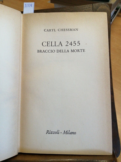 CARYL CHESSMAN - CELLA 2455 BRACCIO DELLA MORTE RIZZOLI 1954 CAMERA A GAS (