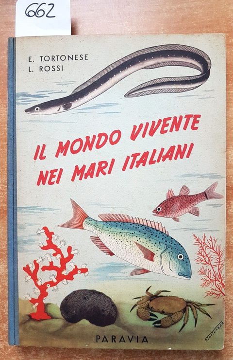 IL MONDO VIVENTE NEI MARI ITALIANI 1951 Paravia - Tortonese, Rossi - 1ED.