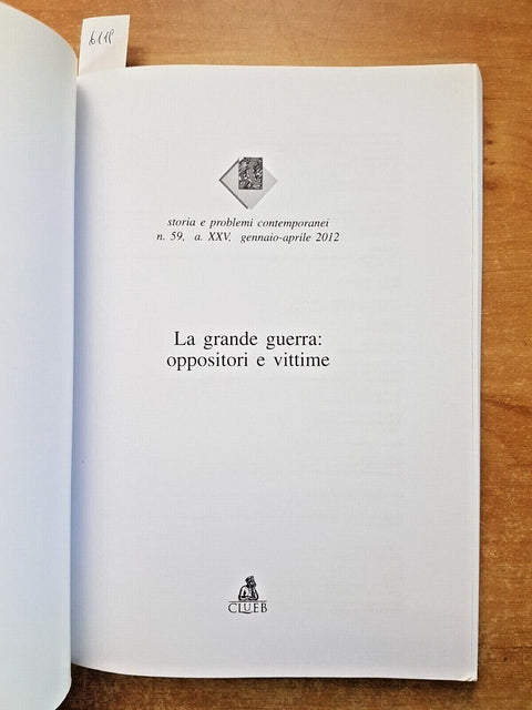 STORIA E PROBLEMI CONTEMPORANEI - LA GRANDE GUERRA: OPPOSITORI E VINTI (611