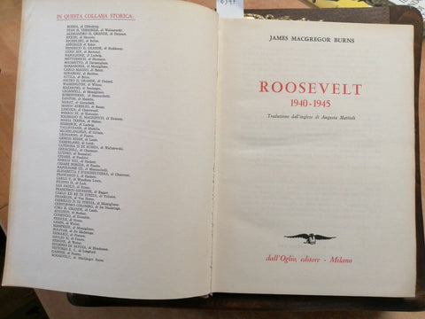 ROOSEVELT 1940-1945 - JAMES M. BURNS - DALL'OGLIO 1972 BIOGRAFIA ILLUSTRATA