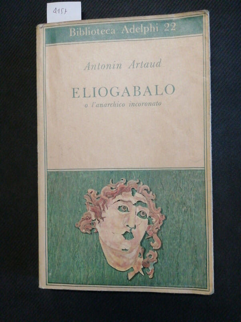 ANTONIN ARTAUD - ELIOGABALO o l'anarchico incoronato - 1ed. ADELPHI 1969