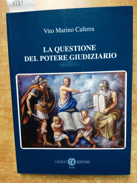 La questione del potere giudiziario - Caferra Vito Marino 2018 CACUCCI (198