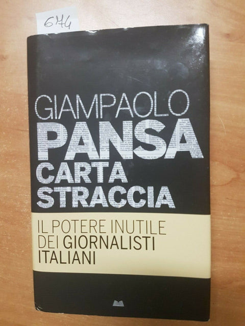 GIAMPAOLO PANSA - CARTA STRACCIA IL POTERE INUTILE DEI GIORNALISTI ITALIANI
