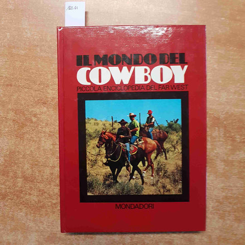 IL MONDO DEI COWBOY - PICCOLA ENCICLOPEDIA DEL FAR WEST 1972 MONDADORI