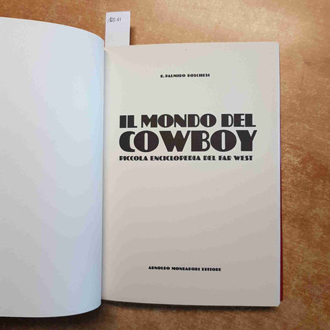 IL MONDO DEI COWBOY - PICCOLA ENCICLOPEDIA DEL FAR WEST 1972 MONDADORI