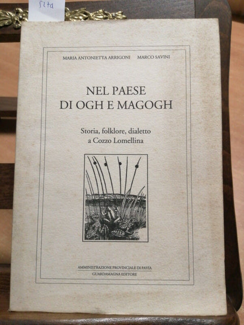 NEL PAESE DI OGH E MAGOGH - STORIA FOLKLORE DIALETTO COZZO LOMELLINA 1991 (