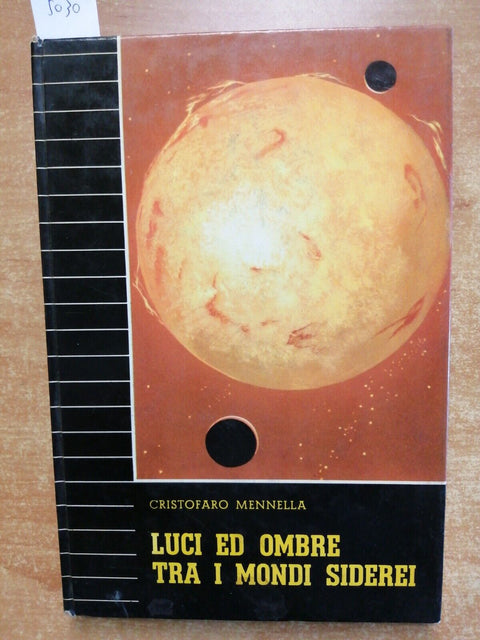 Cristofaro Mennella - LUCI ED OMBRE TRA I MONDI SIDEREI 1958 SEI astronomia