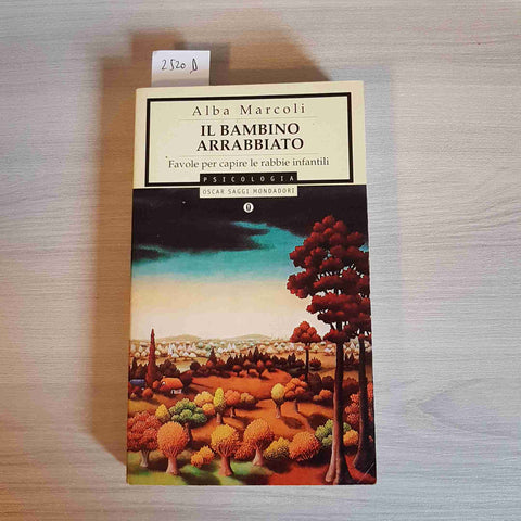 IL BAMBINO ARRABBIATO capire le rabbie infantili ALBA MARCOLI - MONDADORI - 1998