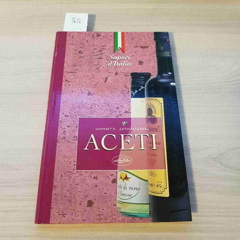 ACETI - SAPORI D'ITALIA - IDEA LIBRI - 1999 aceto balsamico balsamici