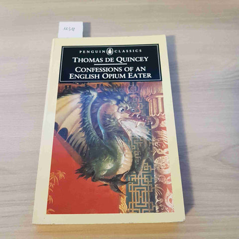 CONFESSIONS OF AN ENGLISH OPIUM EATER - THOMAS DE QUINCEY - PENGUIN - 1986