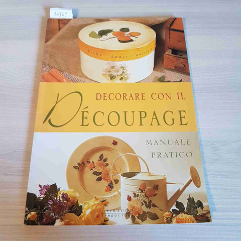 DECORARE CON IL DECOUPAGE - MANUALE PRATICO - GRIBAUDO - 2002