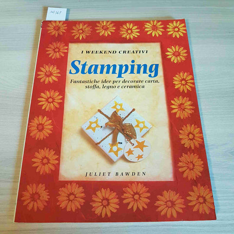 STAMPING - I WEEKEND CREATIVI - JULIET BAWDEN - EDICART - 2001