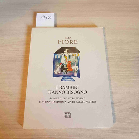 I BAMBINI HANNO BISOGNO - ELIO FIORE - INTERLINEA - 1999