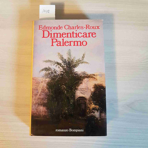 DIMENTICARE PALERMO - EDMONDE CHARLES ROUX - BOMPIANI - 1989