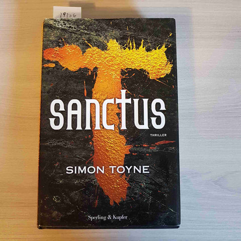 SANCTUS thriller giallo noir SIMON TOYNE 1°edizione SPERLING & KUPFER 2011