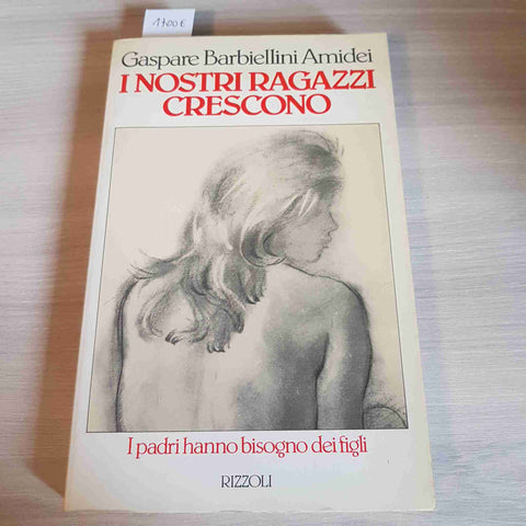 I NOSTRI RAGAZZI CRESCONO - GASPARE BARBIELLINI AMIDEI 1°edizione RIZZOLI 1983