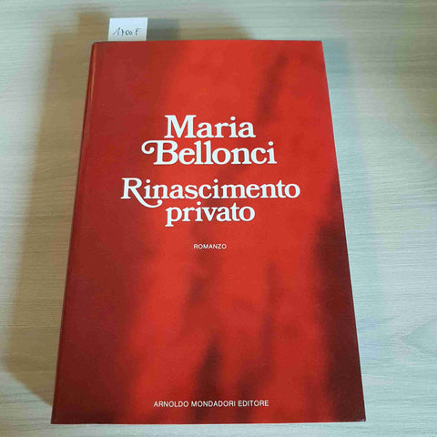 RINASCIMENTO PRIVATO - MARIA BELLONCI 1°edizione MONDADORI - 1985