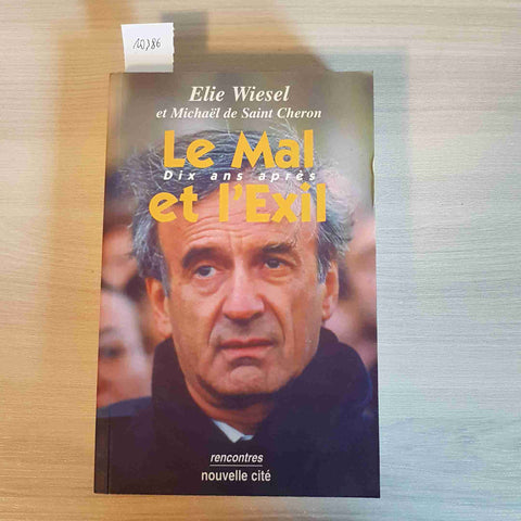 LE MAL DIX ANS APRES ET L'EXIL - ELIE WIESEL - MOUVELLE CITE' - 1999