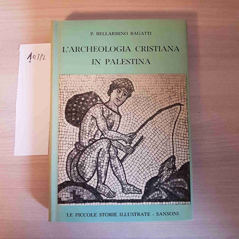 L'ARCHEOLOGIA CRISTIANA IN PALESTINA 97 - SANSONI - 1962