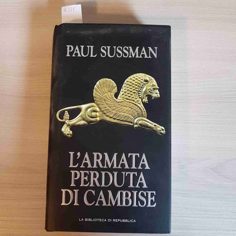 L'ARMATA PERDUTA DI CAMBISE - PAUL SUSSMAN - REPUBBLICA - 2002