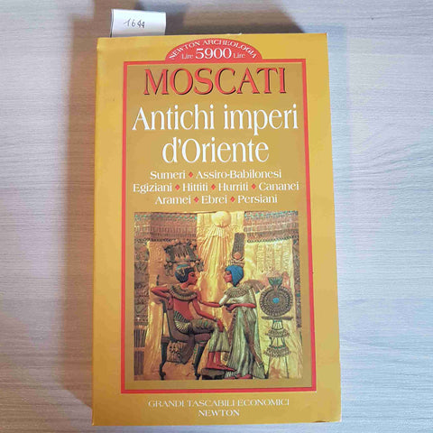 ANTICHI IMPERI D'ORIENTE - SABATINO MOSCATI - NEWTON - 1978