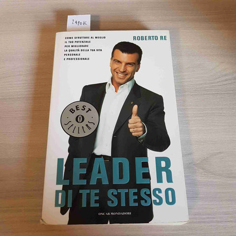 LEADER DI TE STESSO psicologia automotivazionale ROBERTO RE 2009 OSCAR MONDADORI