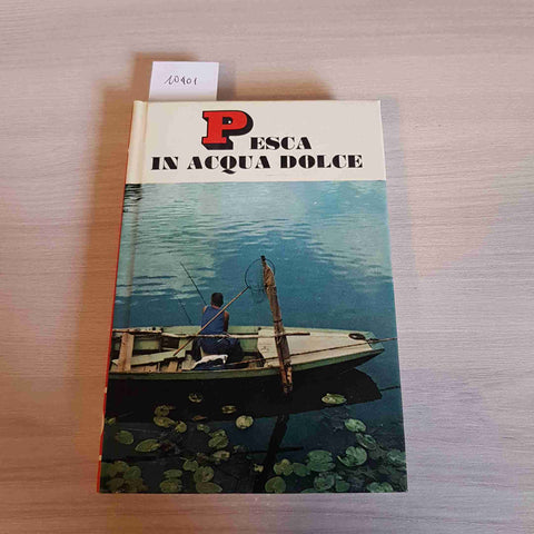 PESCA IN ACQUA DOLCE - TONY BURNAND - MONDADORI - 1963 ittica pesci