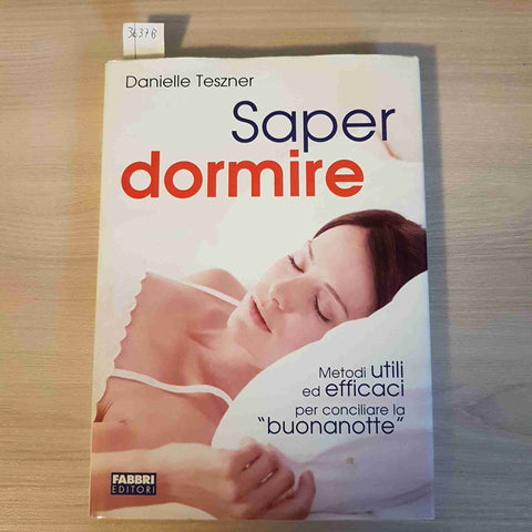 SAPER DORMIRE metodi per conciliare il sonno DANIELLE TESZNER - FABBRI - 2005